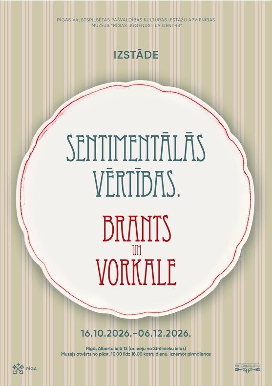 Izstāde “Sentimentālās vērtības. Brants un Vorkale” muzejā “Rīgas Jūgendstila centrs”.