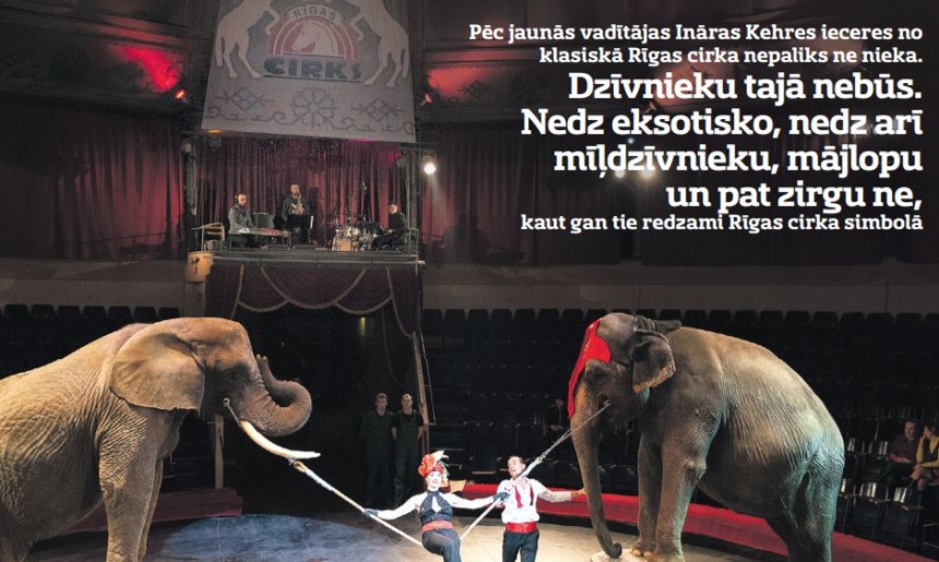 Klasiskais cirks Rīgā beidzies, dzīvnieku tajā nebūs - nra.lv